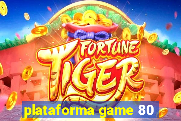 plataforma game 80